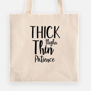 Thick thighs thin patience tote bag